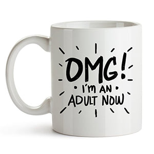 OMG I m An Adult Now Funny Graduation Gift | Ceramic Coffee Mug | 11 OZ