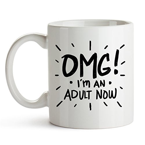 OMG I m An Adult Now Funny Graduation Gift | Ceramic Coffee Mug | 11 OZ