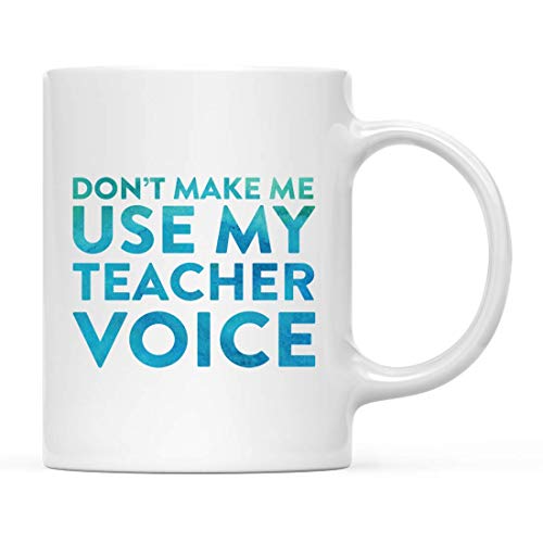 Teacher Funny Gift Don t Make me use My Voice | Ceramic Coffee Mug | 11 OZ