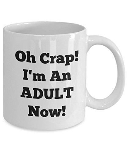 Funny Graduation Oh Crap Im an Adult Now End | Ceramic Coffee Mug | 11 OZ