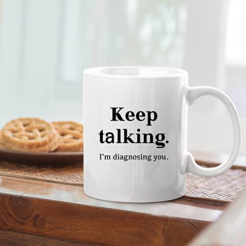 Keep Talking I m Diagnosing You Counsellor | Ceramic Coffee Mug | 11 OZ