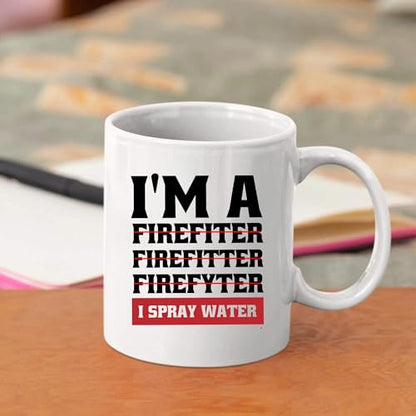 I m A Firefiter Firefitter Firefyter Spray | Ceramic Coffee Mug | 11 OZ