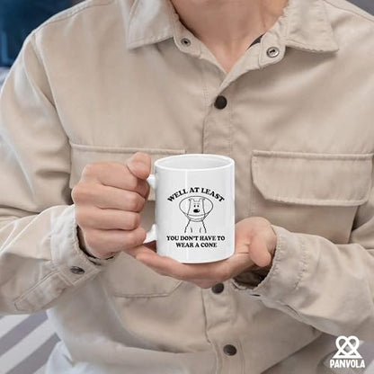 Well At Least You Don t Have To Wear A Cone | Ceramic Coffee Mug | 11 OZ