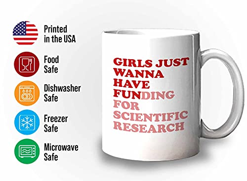 Bubble Hugs Scientist Girls Just Wanna Have | Ceramic Coffee Mug | 11 OZ
