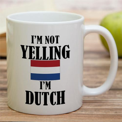 Funny Dutch I m Not Yelling Sarcasm Sarcastic | Ceramic Coffee Mug | 11 OZ