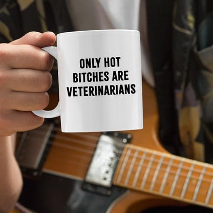 Only Hot Bitches are Veterinarians Veterinary | Ceramic Coffee Mug | 11 OZ