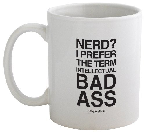 Funny Guy Nerd I Prefer the Term Intellectual | Ceramic Coffee Mug | 11 OZ