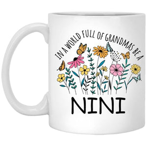 in a World Full Of Grandmas Be Nini for | Ceramic Coffee Mug | 11 OZ
