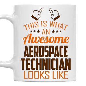 Awesome Aerospace Technician This Is What an | Ceramic Coffee Mug | 11 OZ