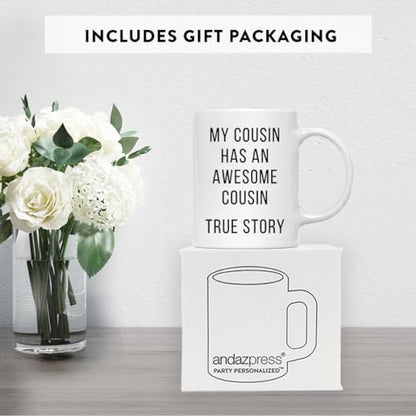 Funny Gag Gift My Cousin Has an Awesome True | Ceramic Coffee Mug | 11 OZ