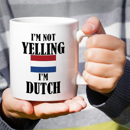 Funny Dutch I m Not Yelling Sarcasm Sarcastic | Ceramic Coffee Mug | 11 OZ