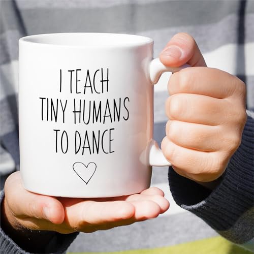 Funny Dance Teacher I Teach Tiny Humans To or | Ceramic Coffee Mug | 11 OZ
