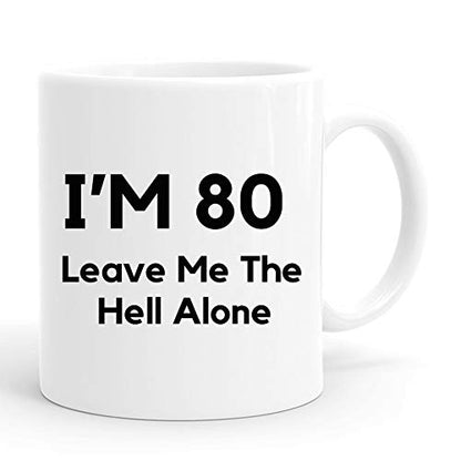 80th Birthday Gifts For Men Funny I Am 80 | Ceramic Coffee Mug | 11 OZ
