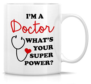 Funny I m a Doctor What s Your Super Graduate | Ceramic Coffee Mug | 11 OZ