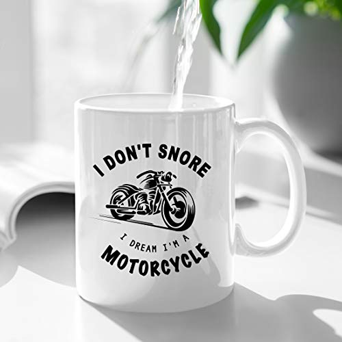 I Don t Snore Dream m A Motorcycle Birthday | Ceramic Coffee Mug | 11 OZ