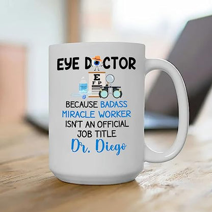 Personalized Eye Doctor With Name Because | Customised Coffee Mug | 11 OZ