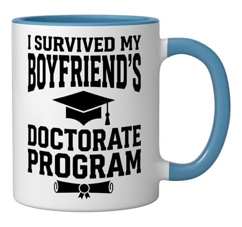 I Survived My Boyfriend s Doctorate Program | Ceramic Coffee Mug | 11 OZ