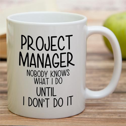 Funny Project Manager or Humorous Gift for | Ceramic Coffee Mug | 11 OZ