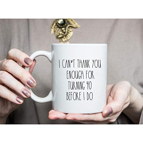 I Can Not Thank You Enough for Turning 40 | Ceramic Coffee Mug | 11 OZ