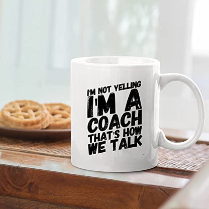 I m Not Yelling A Coach Sports Gym Trainor | Ceramic Coffee Mug | 11 OZ