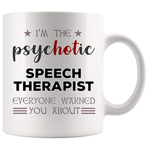 Proud Hot Sexy Speech Therapist Gift | Ceramic Coffee Mug | 11 OZ