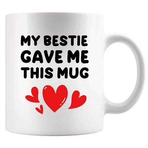 My Bestie Gave Me This Friends Gifts For Women | Ceramic Coffee Mug | 11 OZ