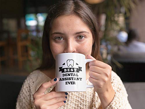 Best Dental Assistant Ever Dentist Hygienist | Ceramic Coffee Mug | 11 OZ