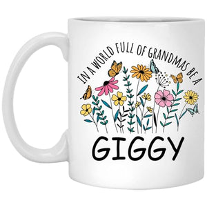 in a World Full Of Grandmas Be Giggy for | Ceramic Coffee Mug | 11 OZ