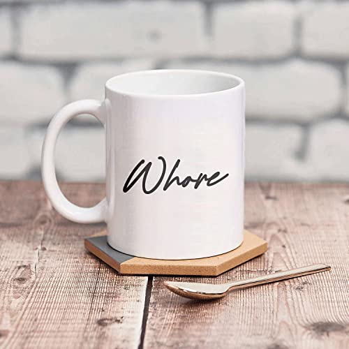 Whore Funny Novelty Gift For Her Gag | Ceramic Coffee Mug | 11 OZ