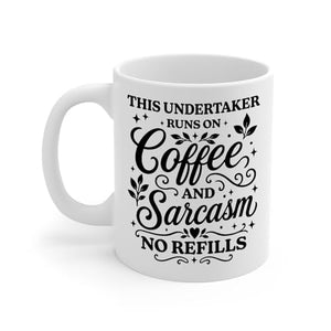 This Undertaker Runs on and Sarcasm Funny | Ceramic Coffee Mug | 11 OZ