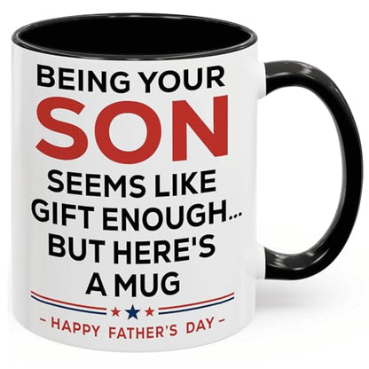Being Your Son Seems Like Enough but Here's a for Father's Day Black White | Ceramic Coffee Mug | Father's Day Gift | Stylish Printed Design | Tea & Coffee Cup | 11oz | Black Two-Tone Design