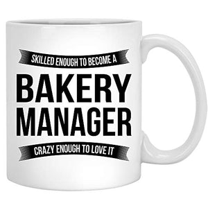 Bakery Manager Funny Appreciation Gifts For | Ceramic Coffee Mug | 11 OZ