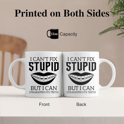 I Can t Fix Stupid But Straighten Its Teeth | Ceramic Coffee Mug | 11 OZ