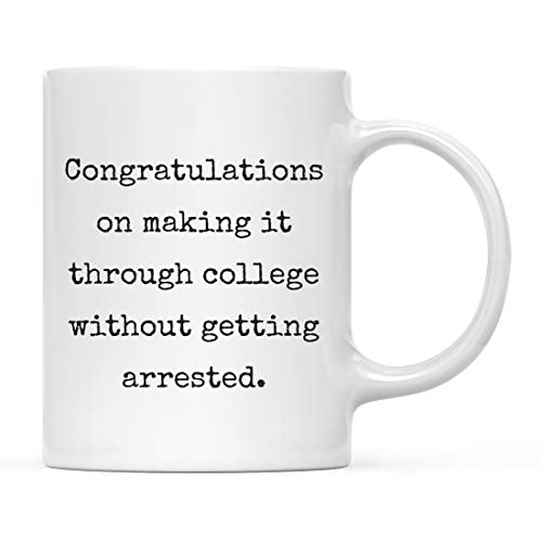 Graduation Gift Congratulations on Making it | Ceramic Coffee Mug | 11 OZ