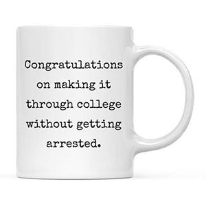 Graduation Gift Congratulations on Making it | Ceramic Coffee Mug | 11 OZ