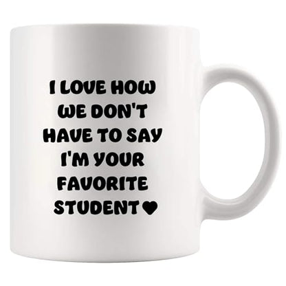I Love How We Don t Have to Say m Your | Ceramic Coffee Mug | 11 OZ