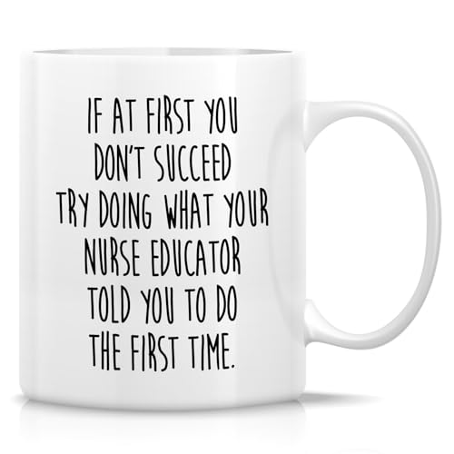 Funny Nurse Educator or Humorous Gift for | Ceramic Coffee Mug | 11 OZ