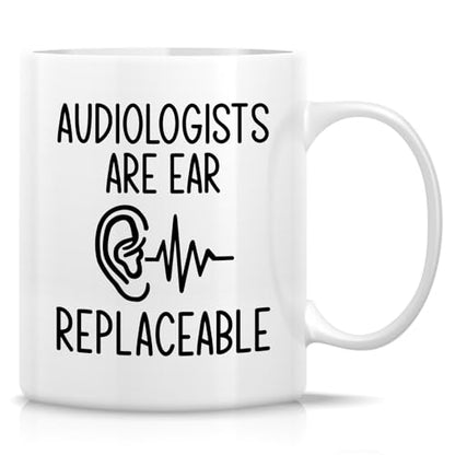 Funny Audiologist Audiologists Are Ear | Ceramic Coffee Mug | 11 OZ