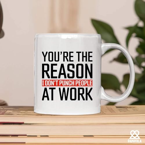 You re The Reason I Don t Punch People At Work | Ceramic Coffee Mug | 11 OZ
