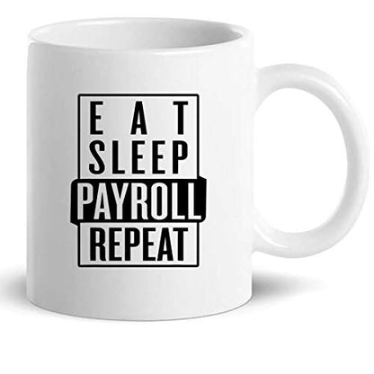 Admin Gift T-Shirt Eat Sleep Payroll Repeat | Ceramic Coffee Mug | 11 OZ