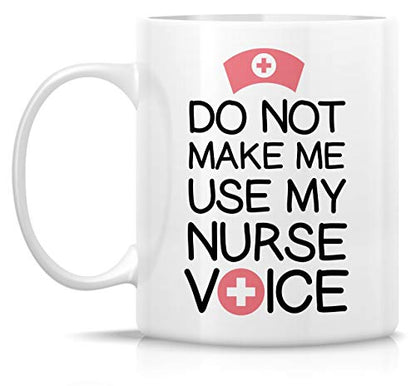 Funny Do Not Make Me Use My Nurse Voice Funny | Ceramic Coffee Mug | 11 OZ