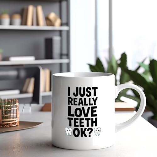 I Just Really Love Teeth Ok Dentist Gifts For | Ceramic Coffee Mug | 11 OZ