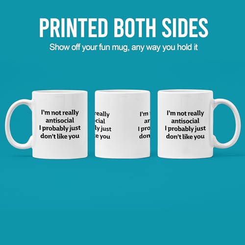 I m Not Really Antisocial Probably Just Don t | Ceramic Coffee Mug | 11 OZ