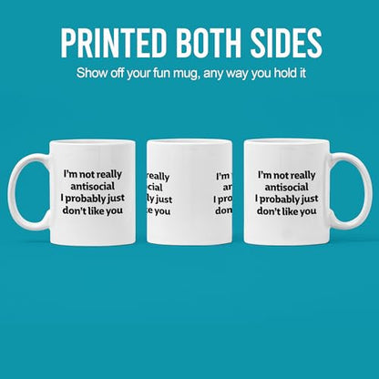 I m Not Really Antisocial Probably Just Don t | Ceramic Coffee Mug | 11 OZ