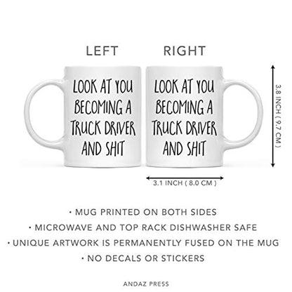 Funny Gift Look at You Becoming a Truck Driver | Ceramic Coffee Mug | 11 OZ