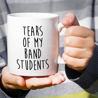 Funny Band Teacher Tears of My Students or | Ceramic Coffee Mug | 11 OZ