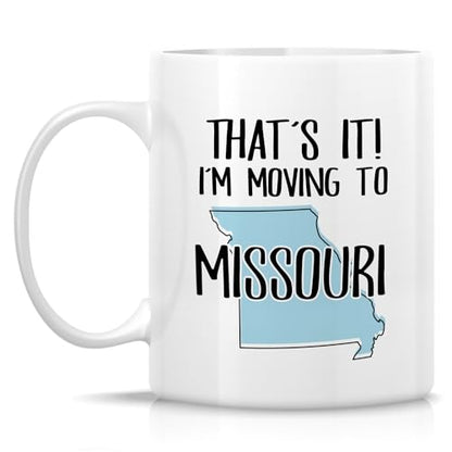 Funny That s it I m Moving to Missouri Hello | Ceramic Coffee Mug | 11 OZ