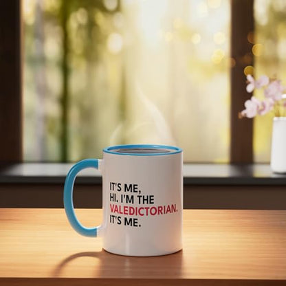Hi I'm The Valedictorian It's Me | Ceramic Coffee Mug | 11 OZ