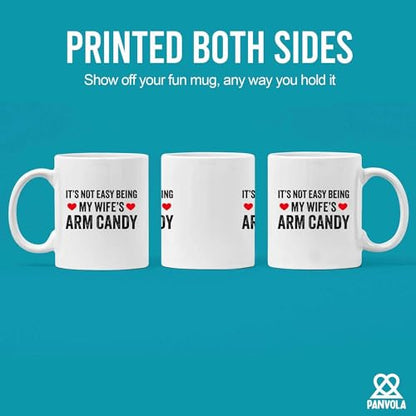 It s Not Easy Being My Wife Arm Candy Husband | Ceramic Coffee Mug | 11 OZ