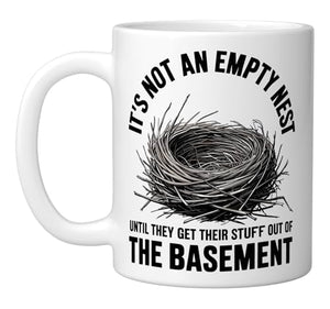 It S Not An Empty Nest Until They Get Nester | Ceramic Coffee Mug | 11 OZ